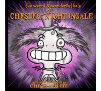 The Weird and Wonderful Tale of Chester Nightingale
