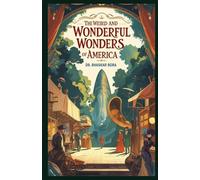 The Weird and Wonderful Wonders of America (America Series)