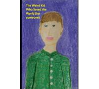 The Weird Kid Who Saved the World