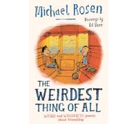 The Weirdest Thing of All: A brand new collection of poems from the author of We’re Going on a Bear Hunt
