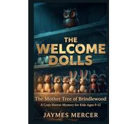 The Welcome Dolls: The Mother Tree of Brindlewood (Book 1): A Cozy Horror Mystery for Kids Ages 9-12 - Spooky Dolls, a Whispering Tree, and a Small Town That Won't Let Go