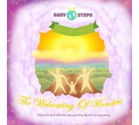 The Welcoming of Wonders - (Baby Steps To Life: Book 1): A Poetic and Artistic Storytelling Book for Learning | BONUS: 10 Coloring Activity Pages of Nature!