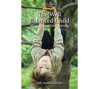 The Well Balanced Child: Movement and Early Learning (Early Years)