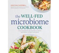 The Well-Fed Microbiome Cookbook: Vital Microbiome Diet Recipes to Repair and Renew the Body and Brain