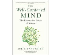 The Well-Gardened Mind: The Restorative Power of Nature