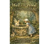 The well in the wood: A Classic Fantasy Tale of Enchantment, Nature, and Quiet Wonder