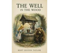 The Well in the Wood: A Forgotten Woodland Mystery of Fate and Redemption
