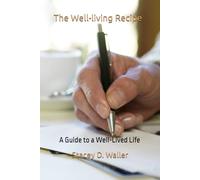The Well-living Recipe: A Guide to a Well-Lived LIfe