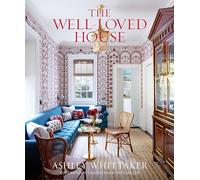 The Well-Loved House: Creating Homes with Color, Comfort, and Drama