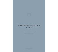 The Well-Placed Life: How the spaces you live in shape who you are, and how to shape them back (How to Listen)