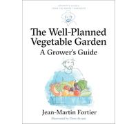 The Well Planned Vegetable Garden: A Grower's Guide: 6 (Grower's Guides from the Market Gardener)