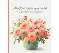 The Well-Watered Wife: A 30-Day Soul Care Journey