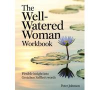 The Well-Watered Woman Workbook: Flexible Insight into Gretchen Saffles's Words