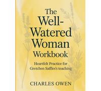 The Well-Watered Woman Workbook: Heartfelt Practice for Gretchen Saffles's teaching