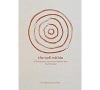 The Well Within: A Therapeutic Journal to Awaken Your Soul Purpose