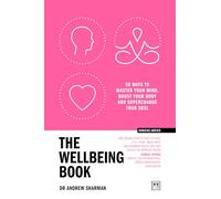 The Wellbeing Book: 50 Ways to Focus Your Mind, Boost Your Body and Supercharge Your Soul (Concise Advice)