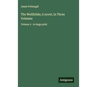 The Wellfields; A novel, In Three Volumes: Volume 2 - in large print