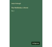 The Wellfields. A Novel: Vol. I