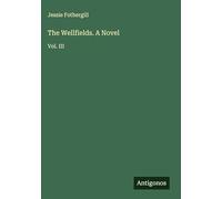 The Wellfields. A Novel: Vol. III