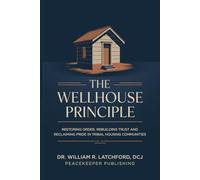 The Wellhouse Principle: Restoring Order, Rebuilding Trust, and Reclaiming Pride in Tribal Housing Communities