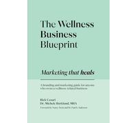 The Wellness Business Blueprint: Marketing That Heals | A Branding and Marketing Guide for Anyone Who Owns a Wellness-Related Business