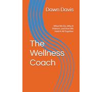 The Wellness Coach: What We Do, Why It Matters, and How We Hold It All Together