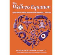The Wellness Equation: Exploring the healing connection between yoga + medicine