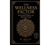 The Wellness Factor: Self-Control,Habits,and Behavior Change