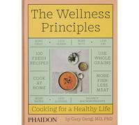 The Wellness Principles. Cooking for a healthy Life | Gary Deng