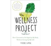 The Wellness Project: How I Learned to Do Right by My Body, Without Giving Up My Life
