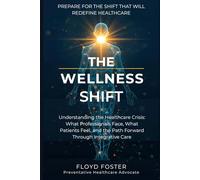 The Wellness Shift: Understanding the Healthcare Crisis: What Professionals Face, What Patients Feel, and the Path Forward Through Integrative Care