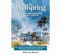 The Wellspring: A Guide to Delivering Healing Spaces in California