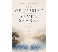 The Wellspring of the Seven Sparks: One soul, seven lives, one love