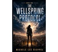 The Wellspring Protocol: She Was Never Meant to Survive (The Wellspring Series)