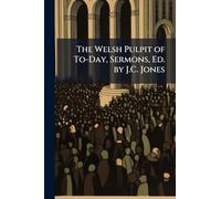 The Welsh Pulpit of To-Day, Sermons, Ed. by J.C. Jones