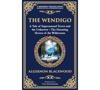 The Wendigo: A Legendary Tale of Supernatural Horror - Fear and Madness in the Canadian Wilderness: 260 (Library of Alexandria)