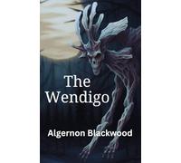 The Wendigo: A Masterful Journey of Psychological Horror and the Supernatural
