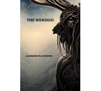 The Wendigo By Algernon Blackwood