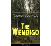 The Wendigo (Unabridged): Horror Classic