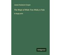 The Wept of Wish-Ton-Wish; A Tale: in large print