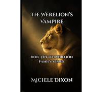 The Werelion's Vampire: Book 3 in the Werelion Family Series