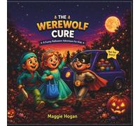 THE WEREWOLF CURE: A Silly Halloween Story for Kids Ages 2-7 About a Not-So-Scary Werewolf, Friendship, and a Magical Candy Surprise