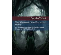 The Werewolf I Was Forced to Marry: An Arranged Marriage Shifter Romance (House of the Wolf Book 1)