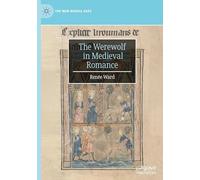 The Werewolf in Medieval Romance (The New Middle Ages)