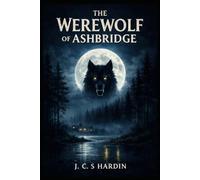 The Werewolf of Ashbridge (Werewolf Horror Stories)