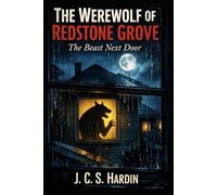 THE WEREWOLF OF REDSTONE GROVE: The Beast Next Door (Werewolf Horror Stories)