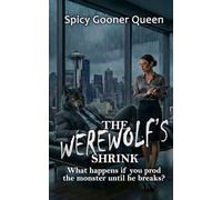 THE WEREWORLF’S SHRINK: What happens if you prod the monster until he breaks?