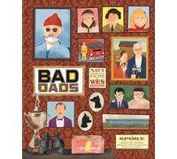 The Wes Anderson Collection. Bad Dads: Art Inspired by the Films of Wes Anderson (Wes Anderson Collection, 3)