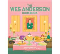 The Wes Anderson Cookbook: Whimsical Recipes Inspired by the Director and His Films (Director’s Cut Kitchen)
