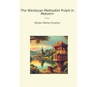 The Wesleyan Methodist Pulpit in Malvern (Classic Books)